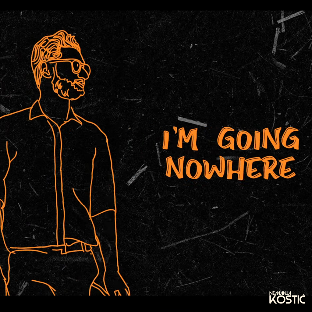 I'm Going Nowhere - Nemanja Kostic cover